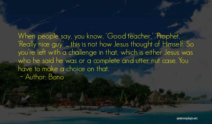 Something Nice To Say To A Guy Quotes By Bono