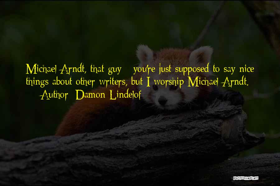 Something Nice To Say To A Guy Quotes By Damon Lindelof
