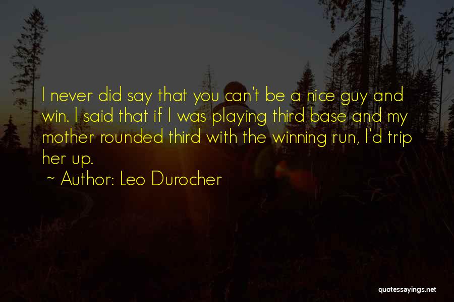 Something Nice To Say To A Guy Quotes By Leo Durocher
