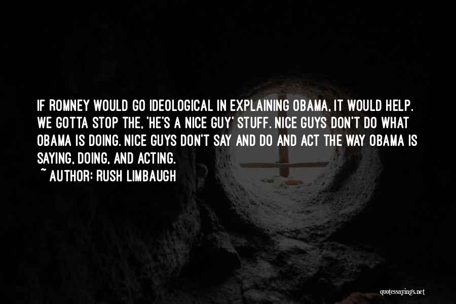 Something Nice To Say To A Guy Quotes By Rush Limbaugh