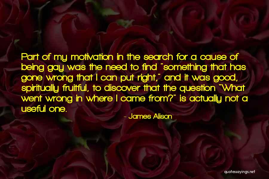 Something Not Being Right Quotes By James Alison Something Not Being Right Quotes By James Alison