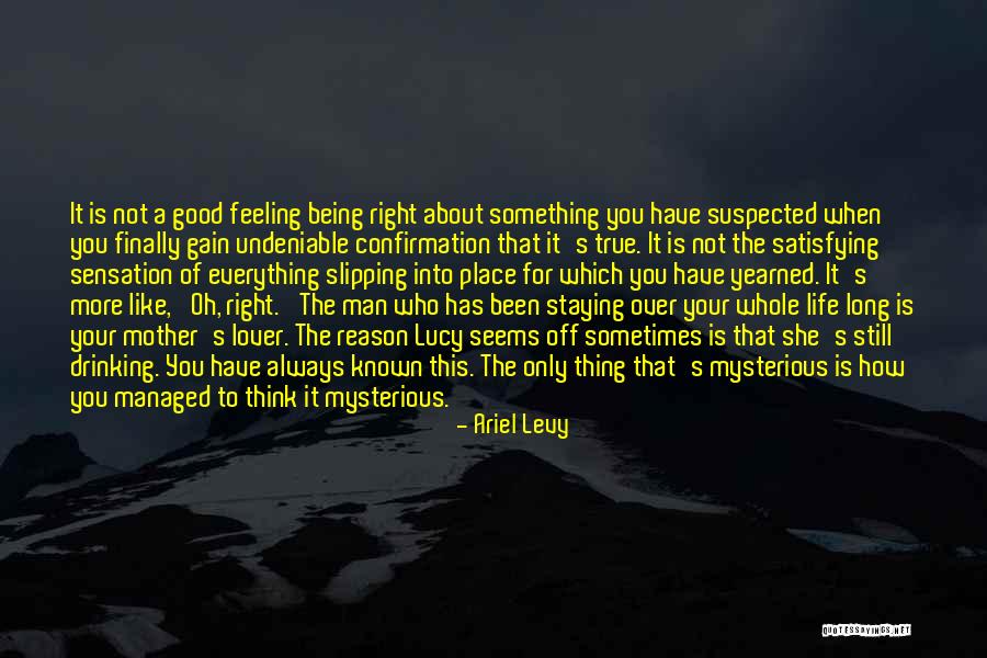 Something Not Feeling Right Quotes By Ariel Levy Something Not Feeling Right Quotes By Ariel Levy