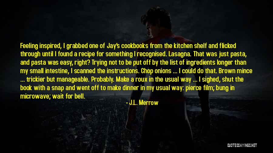 Something Not Feeling Right Quotes By J.L. Merrow Something Not Feeling Right Quotes By J.L. Merrow
