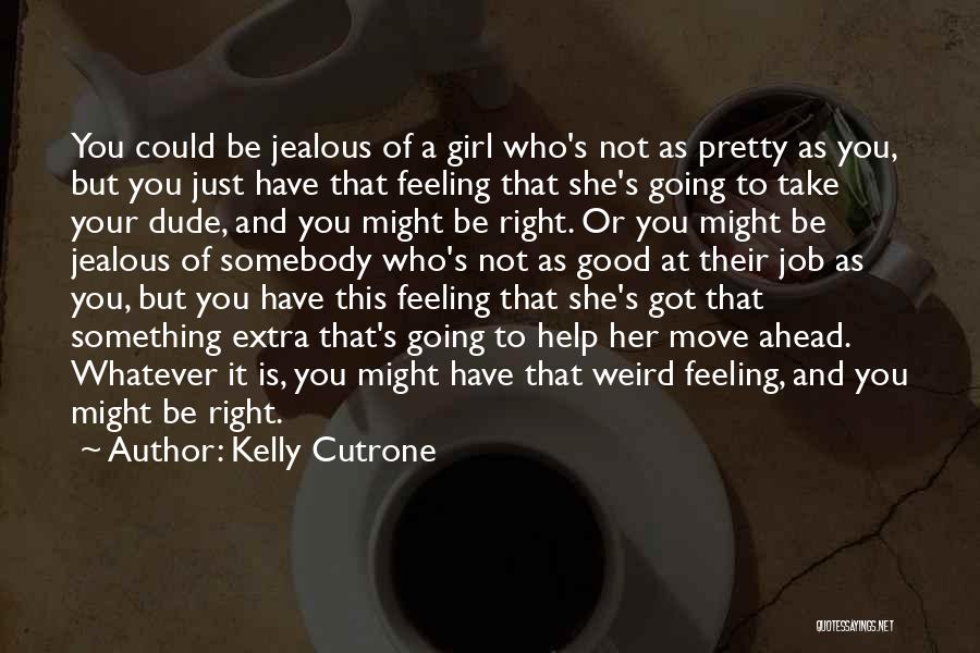 Something Not Feeling Right Quotes By Kelly Cutrone