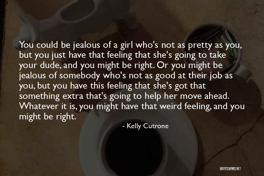 Something Not Feeling Right Quotes By Kelly Cutrone