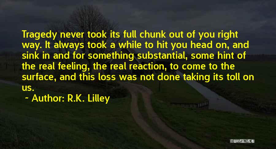 Something Not Feeling Right Quotes By R.K. Lilley