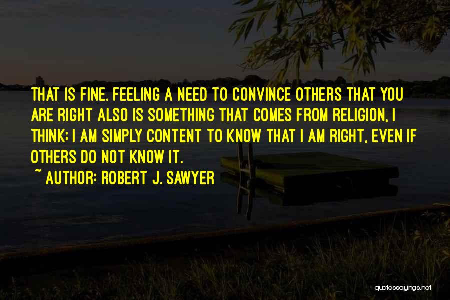 Something Not Feeling Right Quotes By Robert J. Sawyer