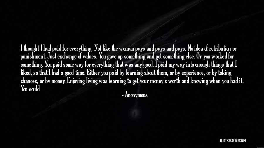 Something Not Worth It Quotes By Anonymous Something Not Worth It Quotes By Anonymous