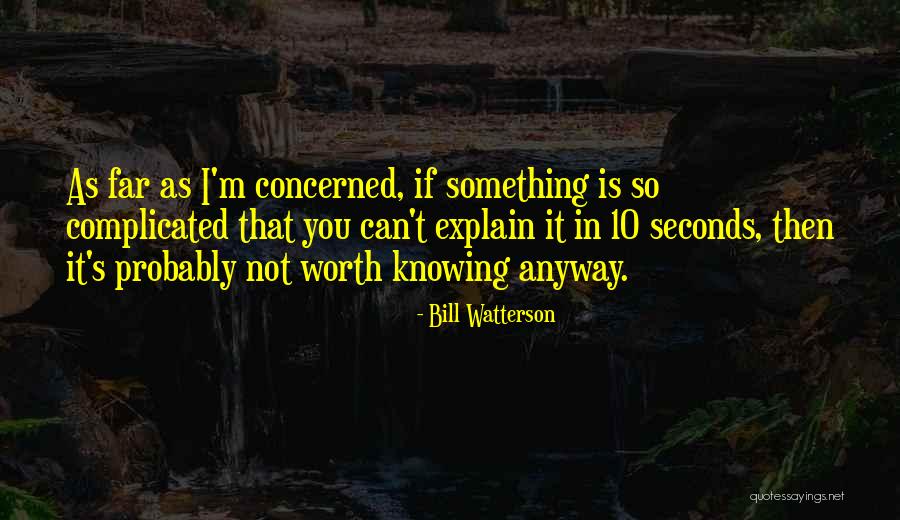 Something Not Worth It Quotes By Bill Watterson Something Not Worth It Quotes By Bill Watterson