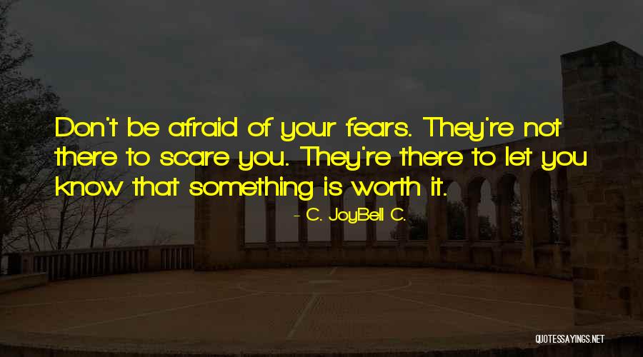 Something Not Worth It Quotes By C. JoyBell C. Something Not Worth It Quotes By C. JoyBell C.