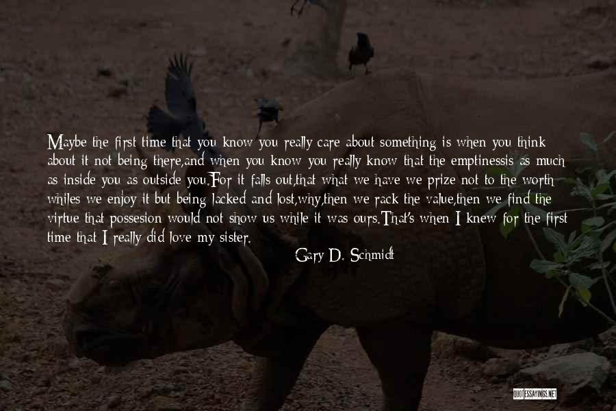 Something Not Worth It Quotes By Gary D. Schmidt Something Not Worth It Quotes By Gary D. Schmidt