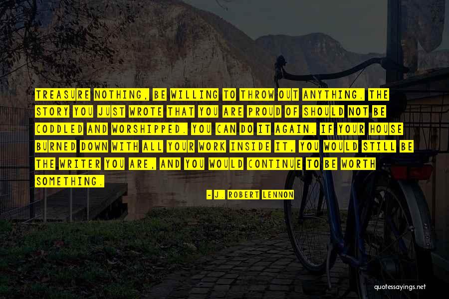 Something Not Worth It Quotes By J. Robert Lennon Something Not Worth It Quotes By J. Robert Lennon