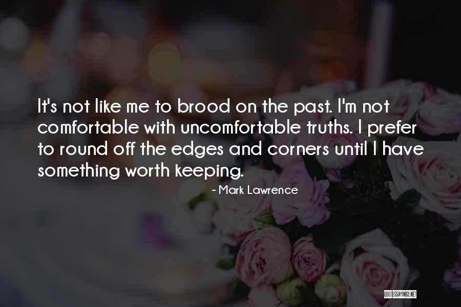 Something Not Worth It Quotes By Mark Lawrence Something Not Worth It Quotes By Mark Lawrence