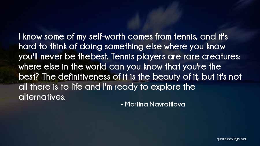 Something Not Worth It Quotes By Martina Navratilova Something Not Worth It Quotes By Martina Navratilova