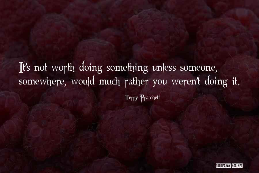 Something Not Worth It Quotes By Terry Pratchett