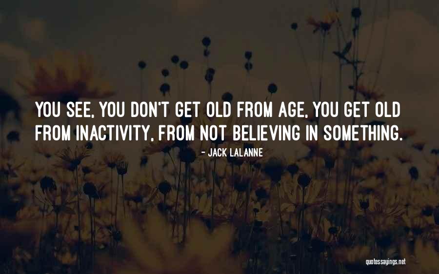 Something Old Quotes By Jack LaLanne Something Old Quotes By Jack LaLanne