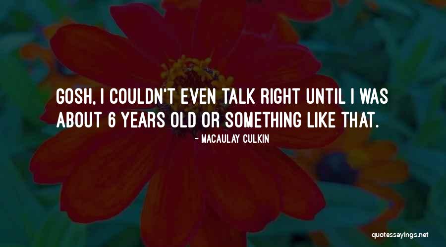 Something Old Quotes By Macaulay Culkin Something Old Quotes By Macaulay Culkin