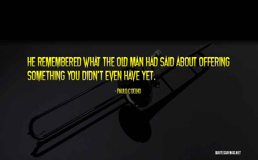 Something Old Quotes By Paulo Coelho Something Old Quotes By Paulo Coelho