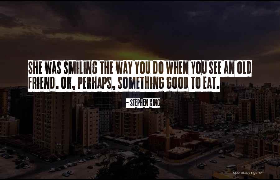 Something Old Quotes By Stephen King Something Old Quotes By Stephen King