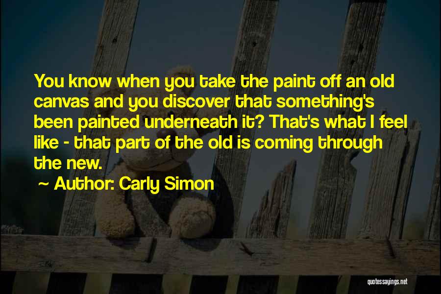 Something Old Something New Quotes By Carly Simon