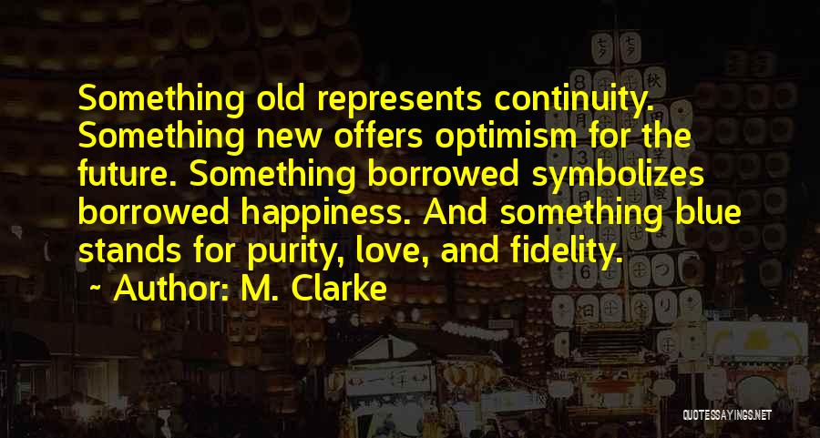 Something Old Something New Quotes By M. Clarke