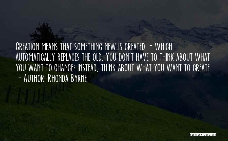 Something Old Something New Quotes By Rhonda Byrne