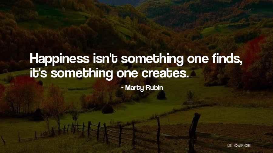 Something One Creates Quotes By Marty Rubin