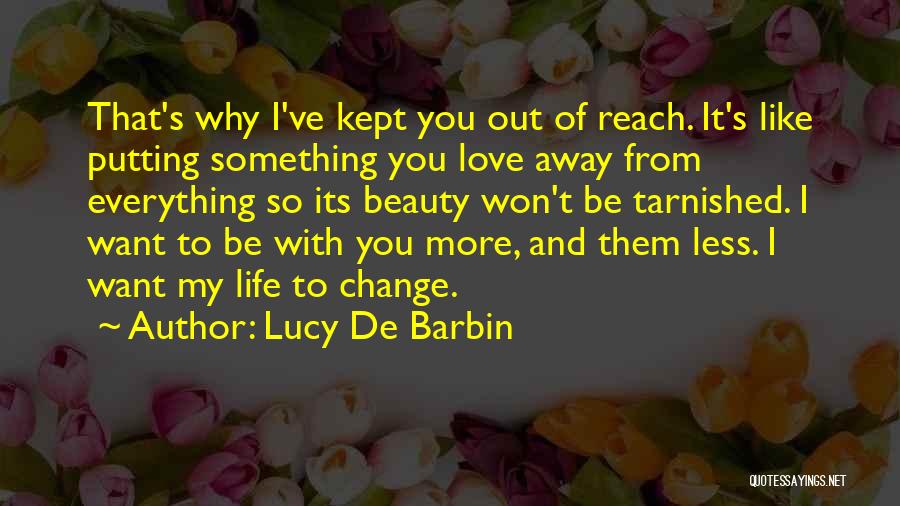 Something Out Of Reach Quotes By Lucy De Barbin