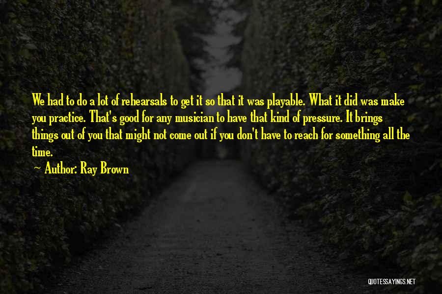 Something Out Of Reach Quotes By Ray Brown