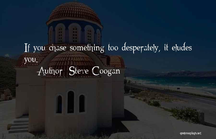 Something Quotes By Steve Coogan