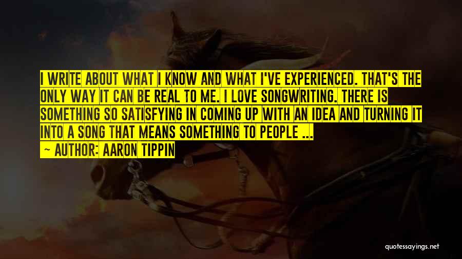 Something Real Love Quotes By Aaron Tippin