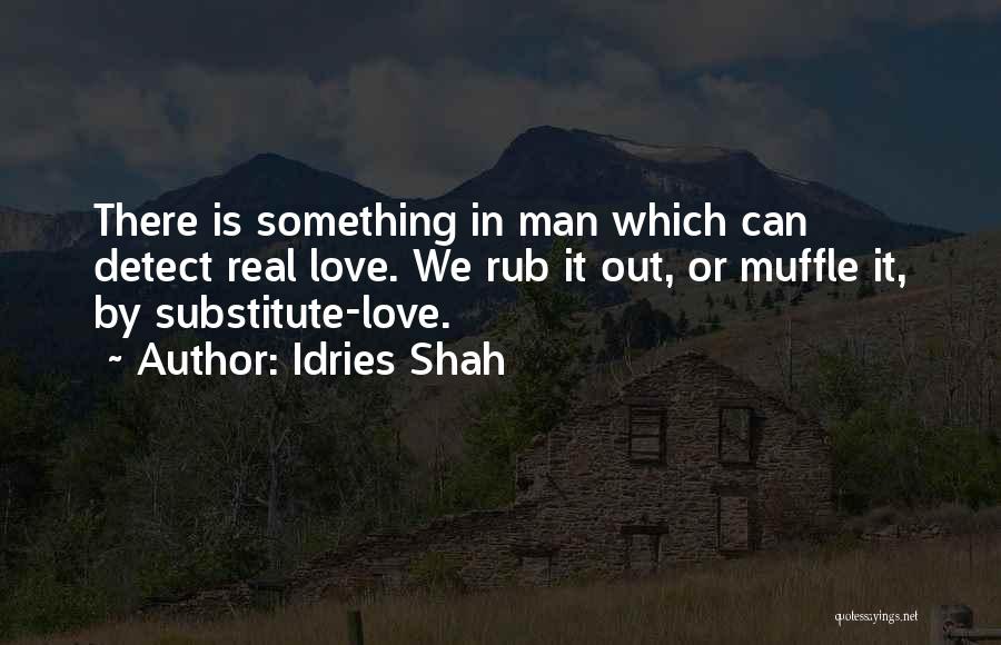 Something Real Love Quotes By Idries Shah