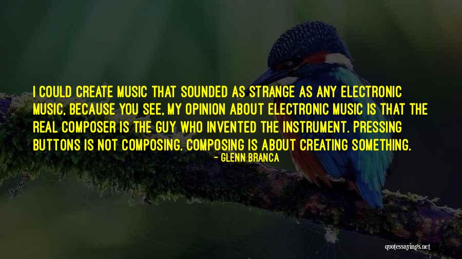 Something Real Quotes By Glenn Branca