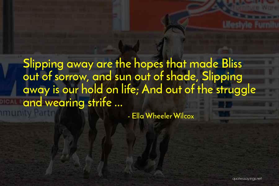 Something Slipping Away Quotes By Ella Wheeler Wilcox