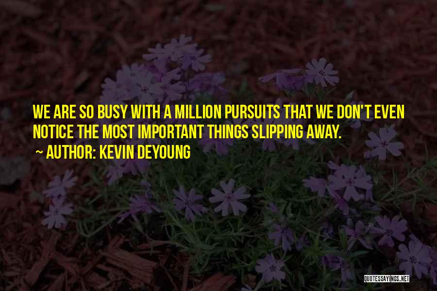 Something Slipping Away Quotes By Kevin DeYoung