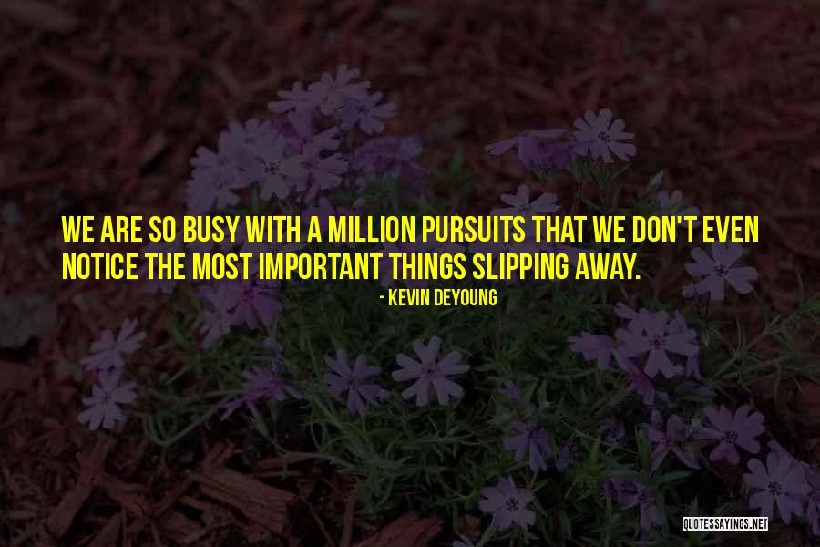 Something Slipping Away Quotes By Kevin DeYoung