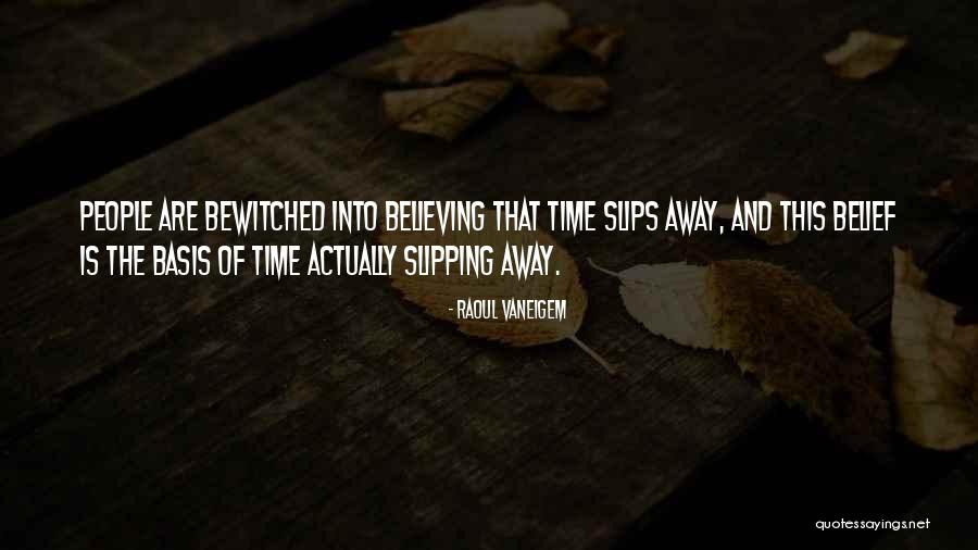 Something Slipping Away Quotes By Raoul Vaneigem