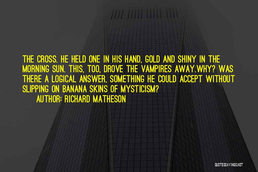 Something Slipping Away Quotes By Richard Matheson