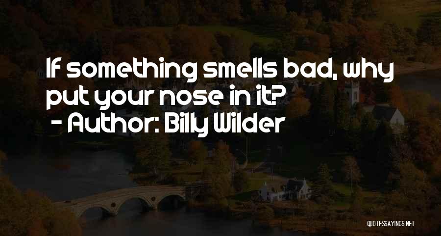 Something Smells Quotes By Billy Wilder