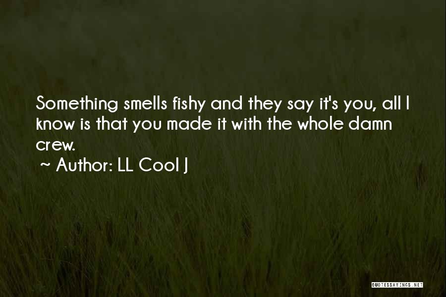 Something Smells Quotes By LL Cool J