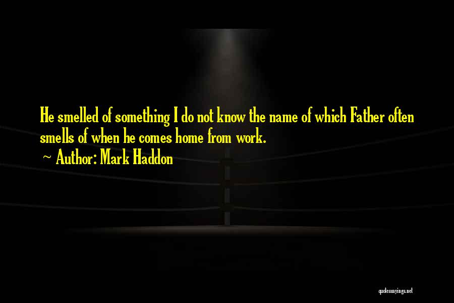 Something Smells Quotes By Mark Haddon