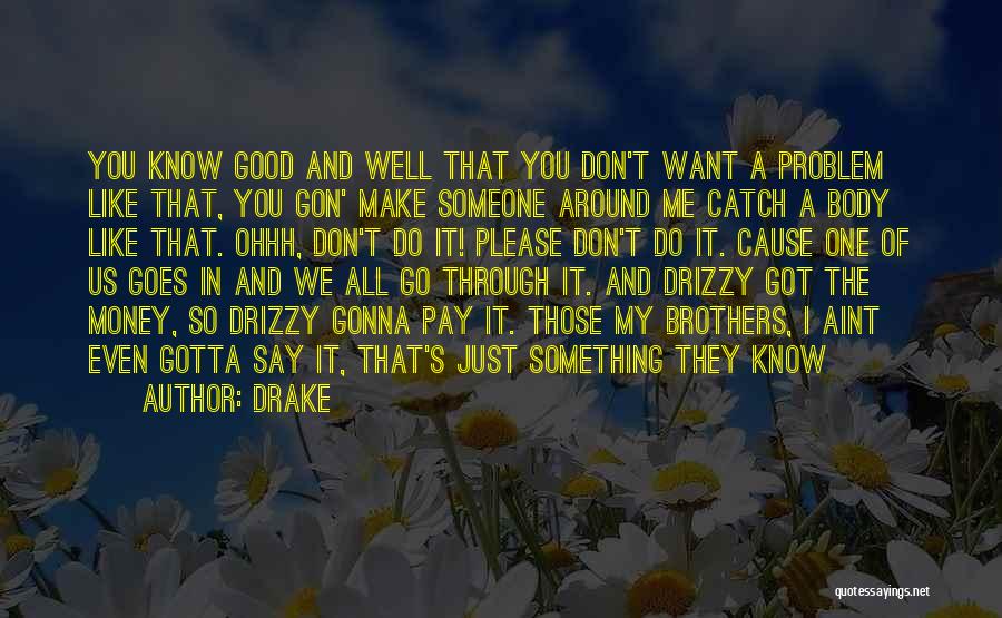 Something So Good Quotes By Drake