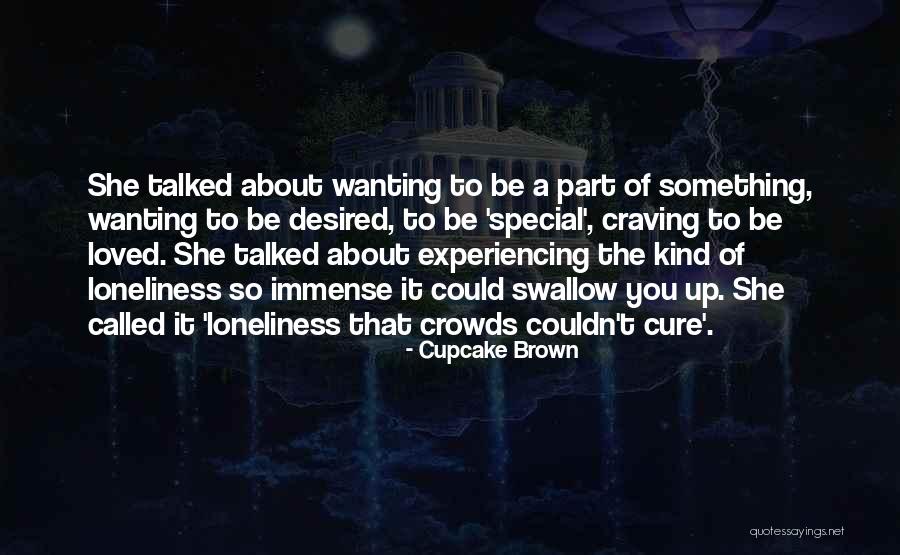 Something Special About You Quotes By Cupcake Brown Something Special About You Quotes By Cupcake Brown