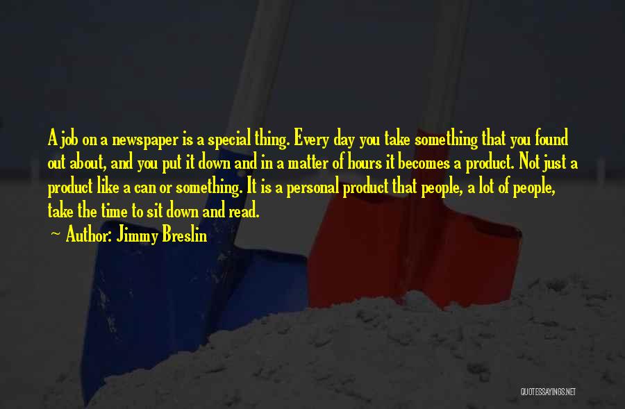 Something Special About You Quotes By Jimmy Breslin
