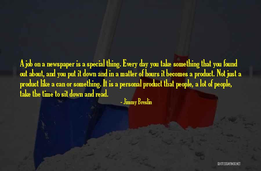 Something Special About You Quotes By Jimmy Breslin