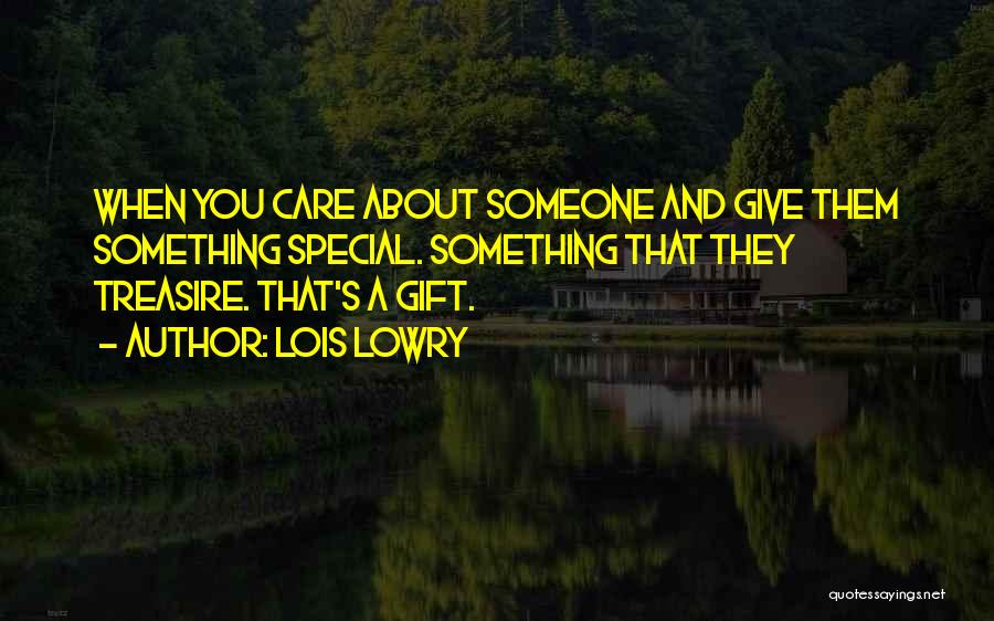 Something Special About You Quotes By Lois Lowry