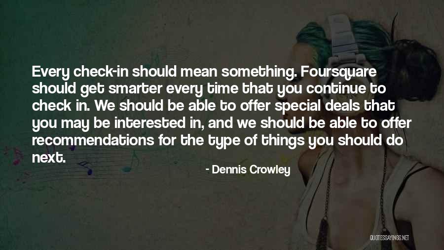 Something Special For You Quotes By Dennis Crowley