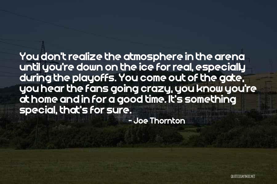 Something Special For You Quotes By Joe Thornton