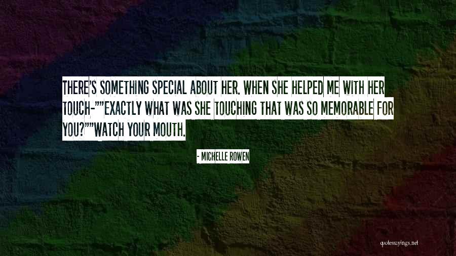 Something Special For You Quotes By Michelle Rowen