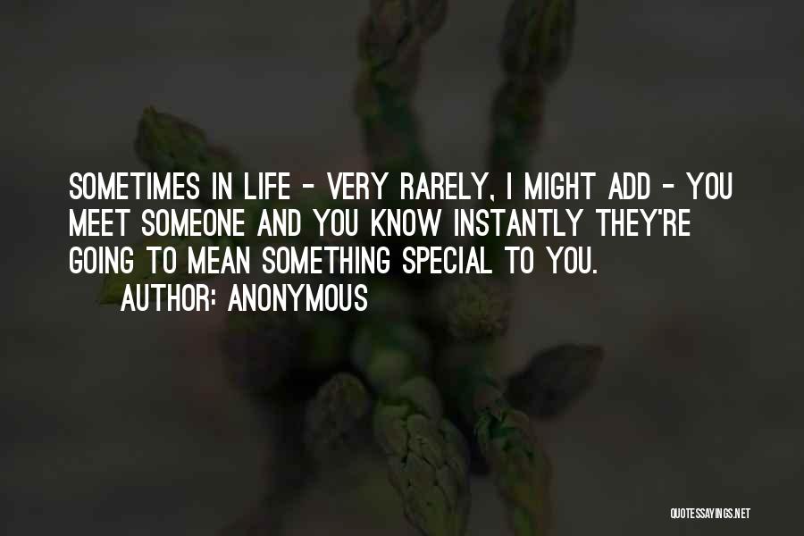 Something Special In Life Quotes By Anonymous